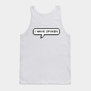 I have spoken Tank Top